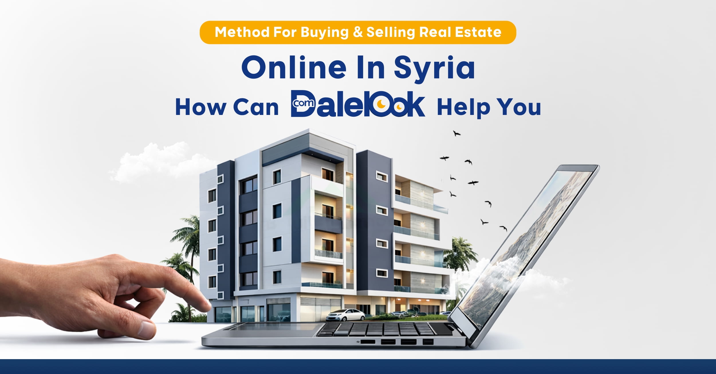How to Buy and Sell Real Estate in Syria Online And How Dalelook Helps You