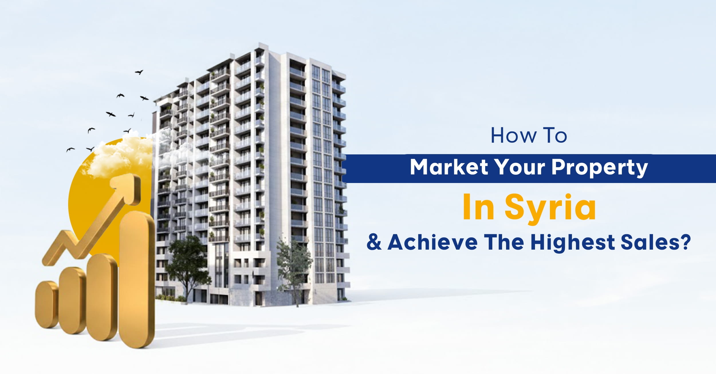 How to Market Your Property in Syria and Achieve the Highest Sales?